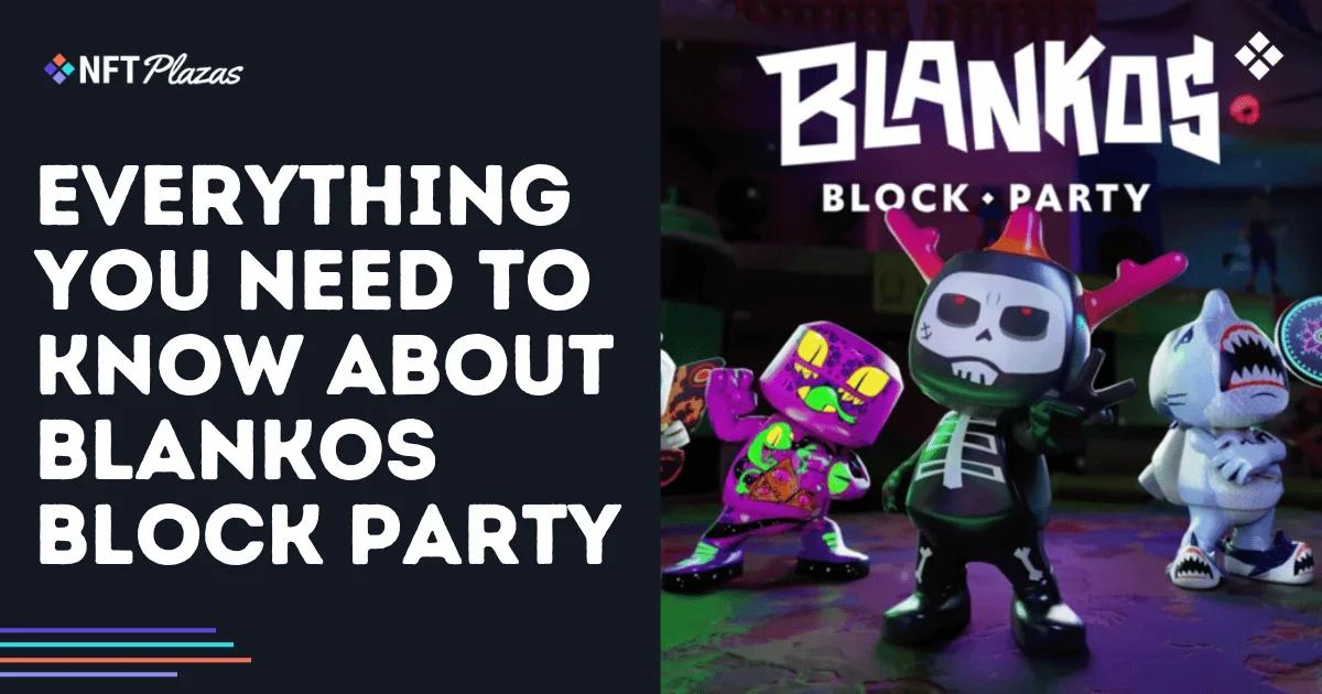 Blankos Block Party: 你绝对不能错过的信息